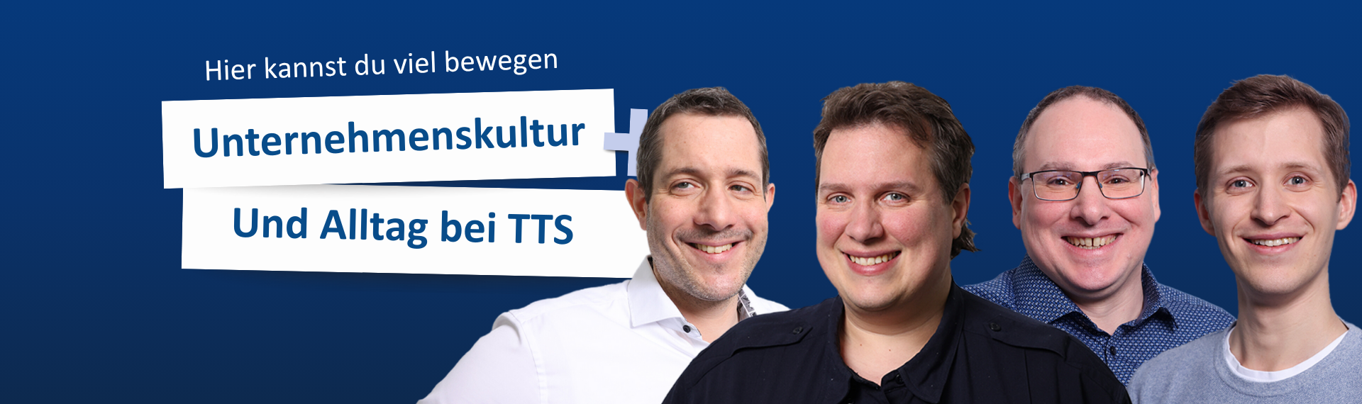 Header Unternehmenskultur und Alltag bei TTS