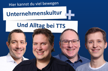 Unternehmenskultur und Alltag bei TTS
